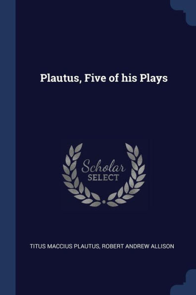 Plautus, Five Of His Plays