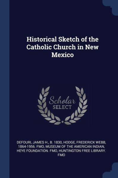 Historical Sketch Of The Catholic Church In New Mexico