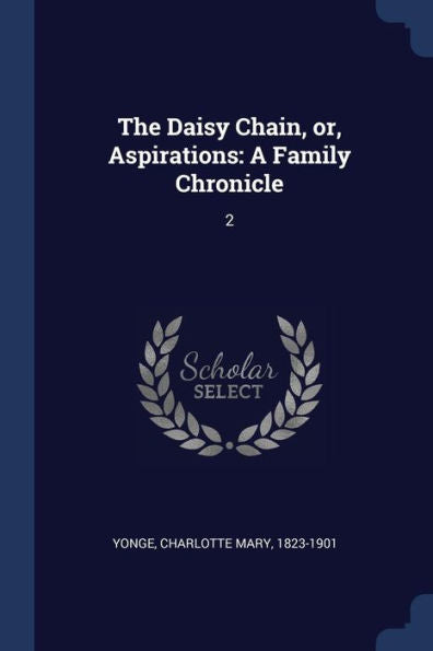 The Daisy Chain, Or, Aspirations: A Family Chronicle: 2