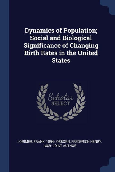 Dynamics Of Population; Social And Biological Significance Of Changing Birth Rates In The United States
