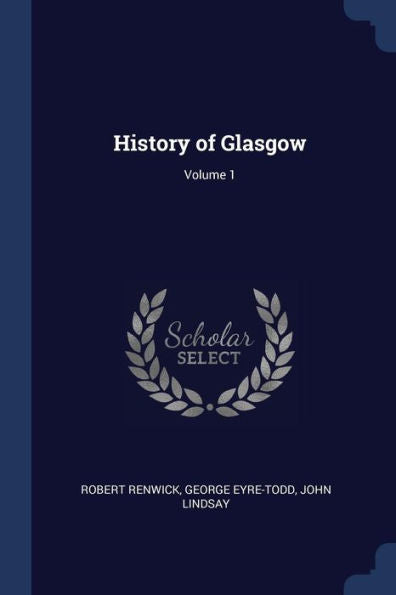 History Of Glasgow; Volume 1