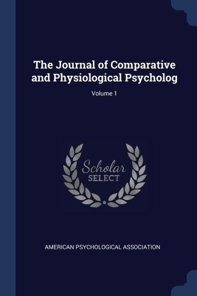 The Journal Of Comparative And Physiological Psycholog; Volume 1
