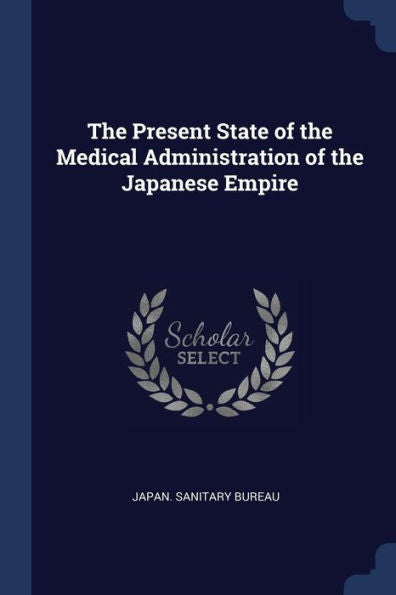 The Present State Of The Medical Administration Of The Japanese Empire