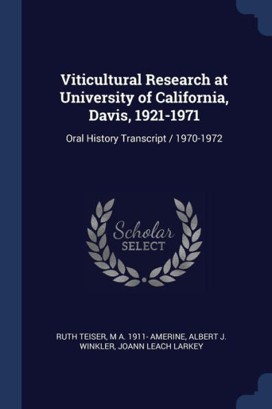 Viticultural Research At University Of California, Davis, 1921-1971: Oral History Transcript / 1970-1972