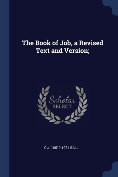 The Book Of Job, A Revised Text And Version;