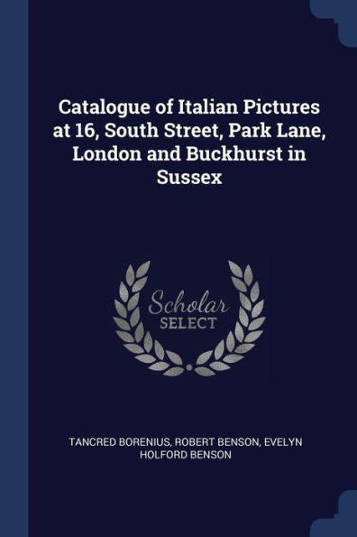 Catalogue Of Italian Pictures At 16, South Street, Park Lane, London And Buckhurst In Sussex