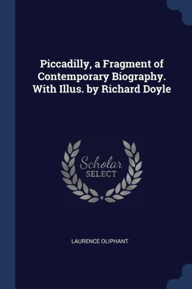 Piccadilly, A Fragment Of Contemporary Biography. With Illus. By Richard Doyle