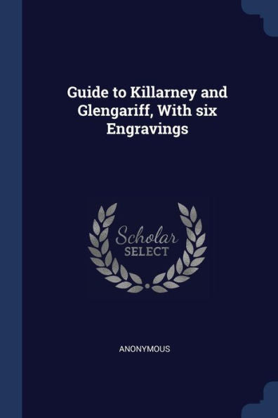 Guide To Killarney And Glengariff, With Six Engravings