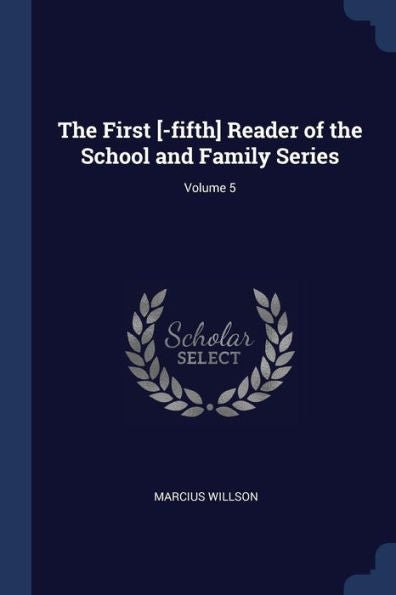 The First [-Fifth] Reader Of The School And Family Series; Volume 5