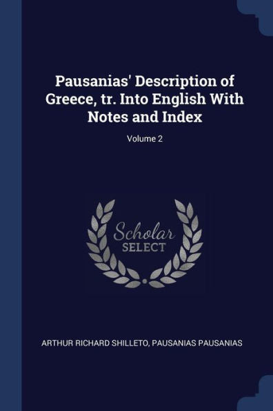 Pausanias' Description Of Greece, Tr. Into English With Notes And Index; Volume 2