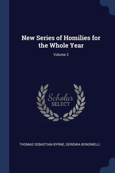 New Series Of Homilies For The Whole Year; Volume 3