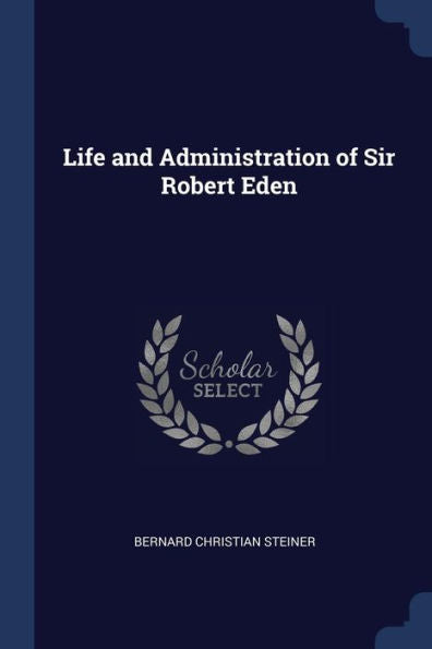 Life And Administration Of Sir Robert Eden