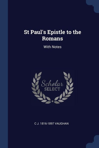 St Paul'S Epistle To The Romans: With Notes