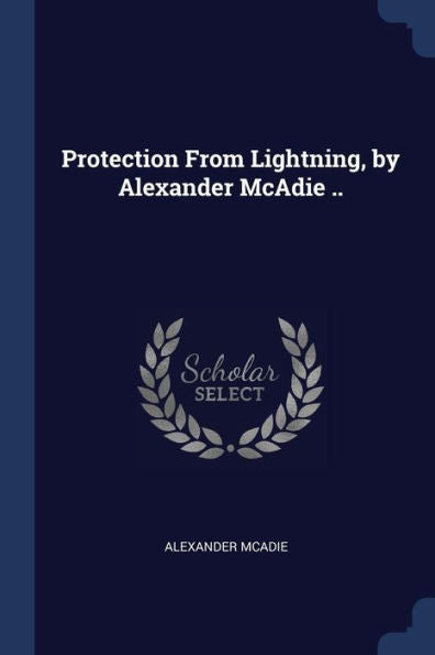 Protection From Lightning, By Alexander Mcadie ..