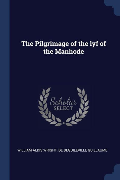 The Pilgrimage Of The Lyf Of The Manhode