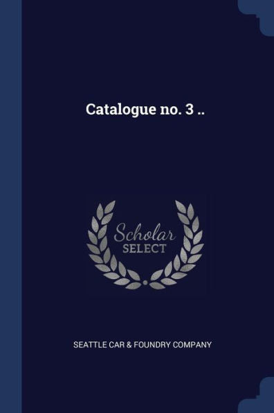 Catalogue No. 3 ..