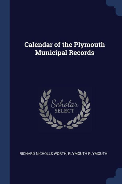 Calendar Of The Plymouth Municipal Records