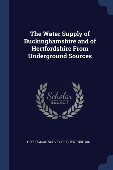 The Water Supply Of Buckinghamshire And Of Hertfordshire From Underground Sources