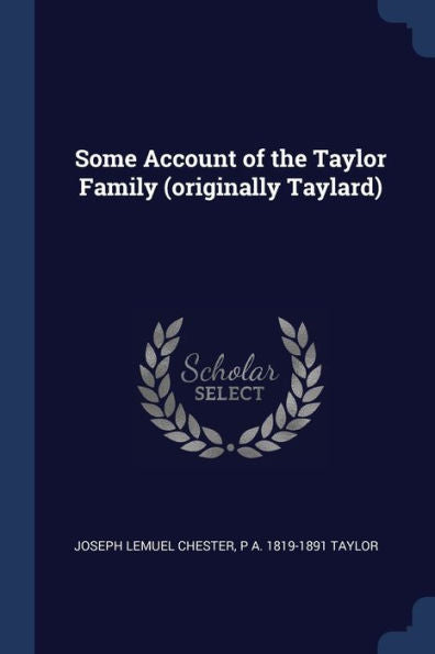 Some Account Of The Taylor Family (Originally Taylard)