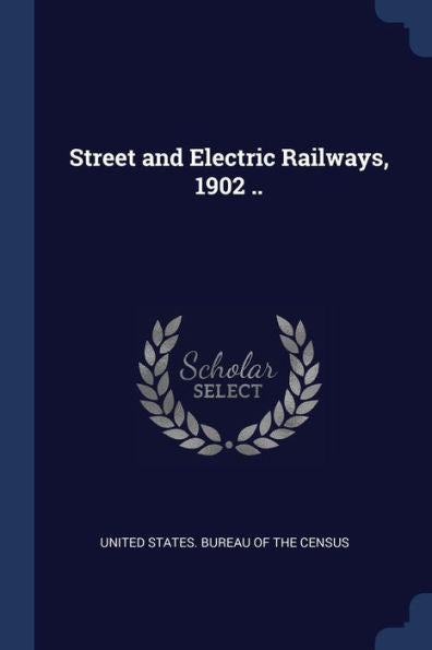 Street And Electric Railways, 1902 ..