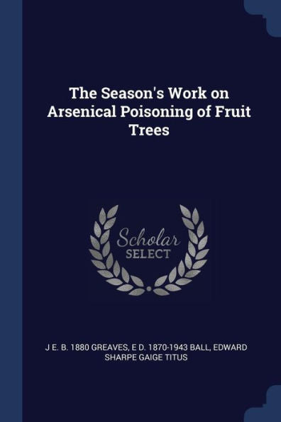 The Season'S Work On Arsenical Poisoning Of Fruit Trees