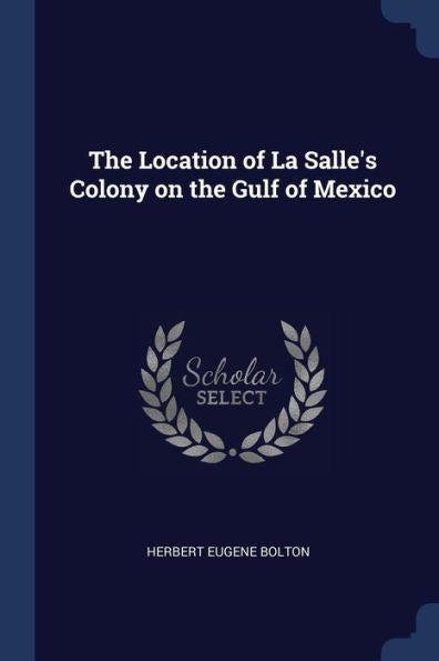 The Location Of La Salle'S Colony On The Gulf Of Mexico