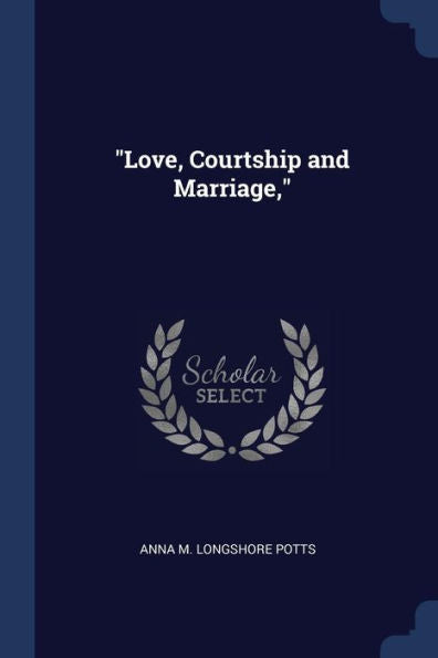 Love, Courtship And Marriage,