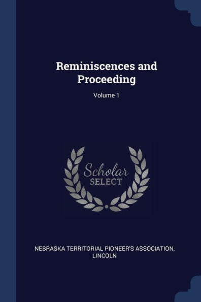 Reminiscences And Proceeding; Volume 1
