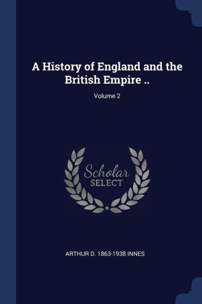 A History Of England And The British Empire ..; Volume 2