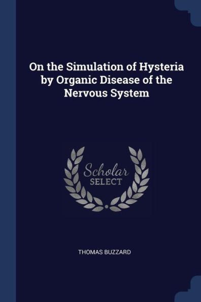 On The Simulation Of Hysteria By Organic Disease Of The Nervous System
