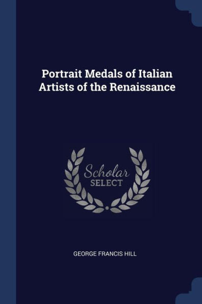 Portrait Medals Of Italian Artists Of The Renaissance