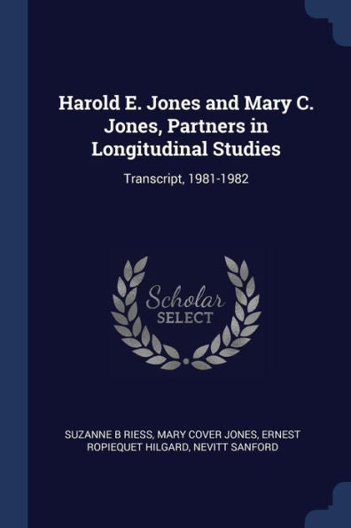 Harold E. Jones And Mary C. Jones, Partners In Longitudinal Studies: Transcript, 1981-1982