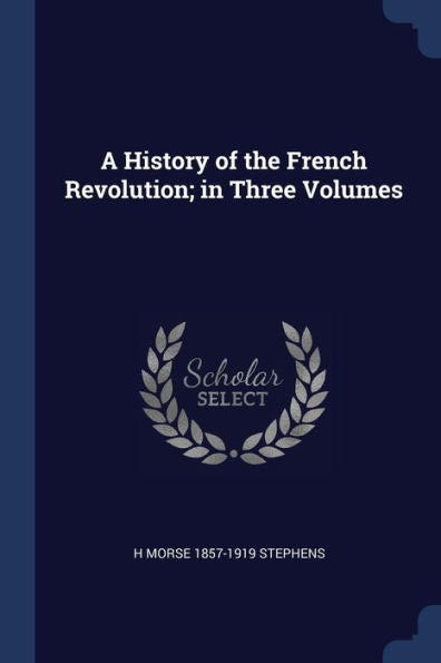 A History Of The French Revolution; In Three Volumes