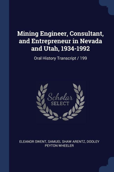 Mining Engineer, Consultant, And Entrepreneur In Nevada And Utah, 1934-1992: Oral History Transcript / 199