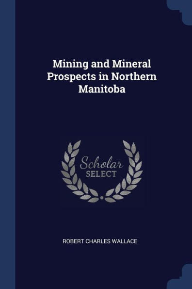 Mining And Mineral Prospects In Northern Manitoba