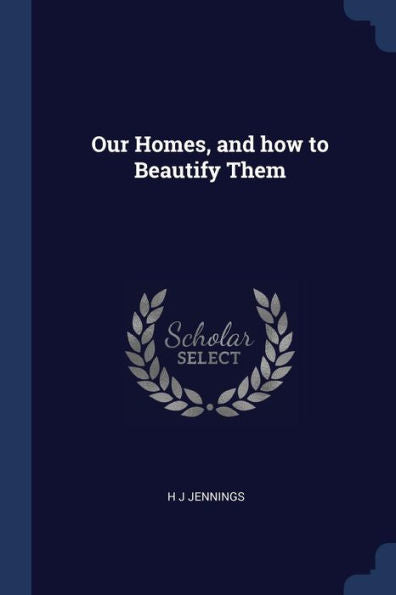 Our Homes, And How To Beautify Them