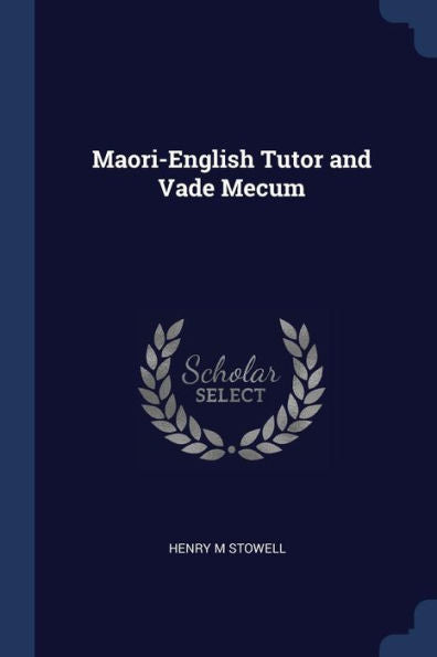 Maori-English Tutor And Vade Mecum