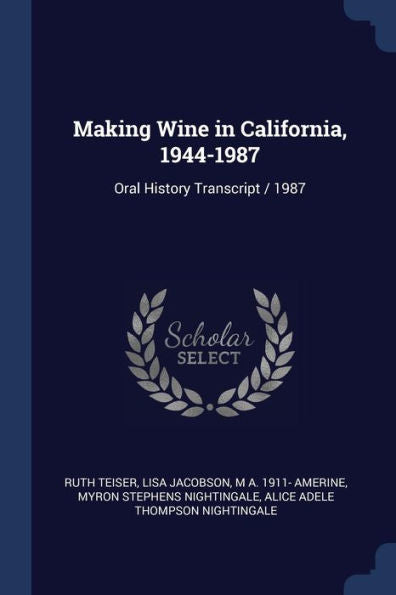 Making Wine In California, 1944-1987: Oral History Transcript / 1987