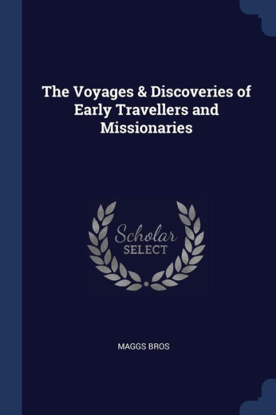 The Voyages & Discoveries Of Early Travellers And Missionaries