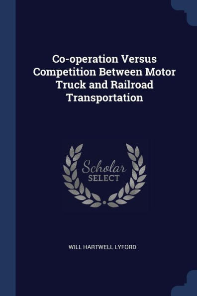 Co-Operation Versus Competition Between Motor Truck And Railroad Transportation