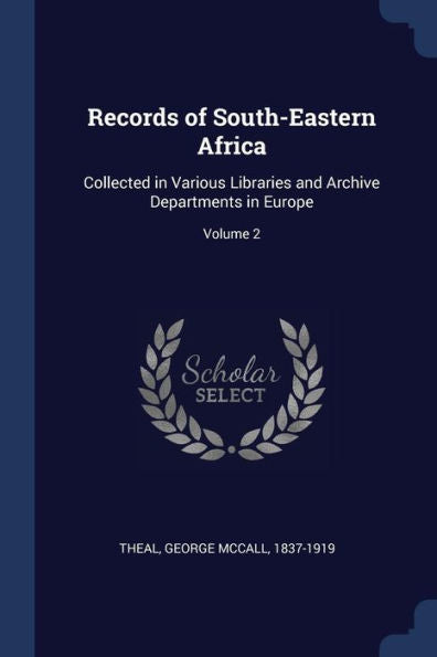 Records Of South-Eastern Africa: Collected In Various Libraries And Archive Departments In Europe; Volume 2