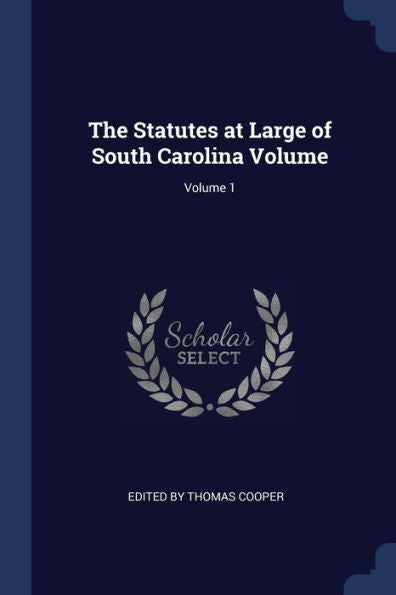 The Statutes At Large Of South Carolina Volume; Volume 1