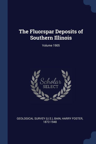 The Fluorspar Deposits Of Southern Illinois; Volume 1905