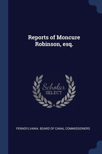 Reports Of Moncure Robinson, Esq.