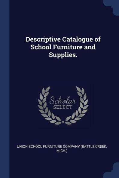 Descriptive Catalogue Of School Furniture And Supplies.