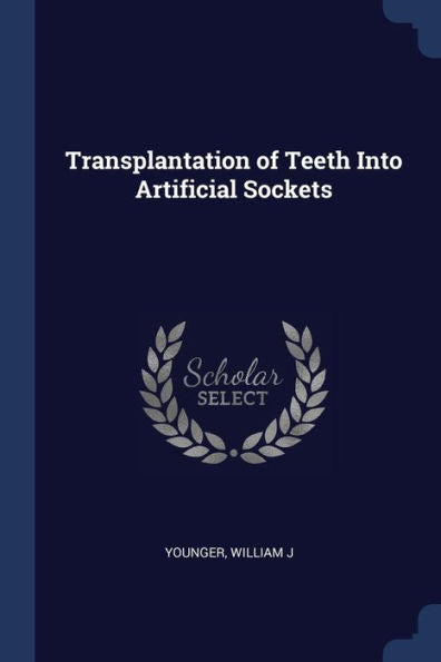 Transplantation Of Teeth Into Artificial Sockets