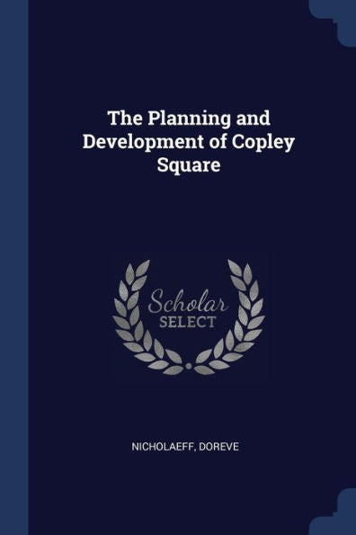 The Planning And Development Of Copley Square