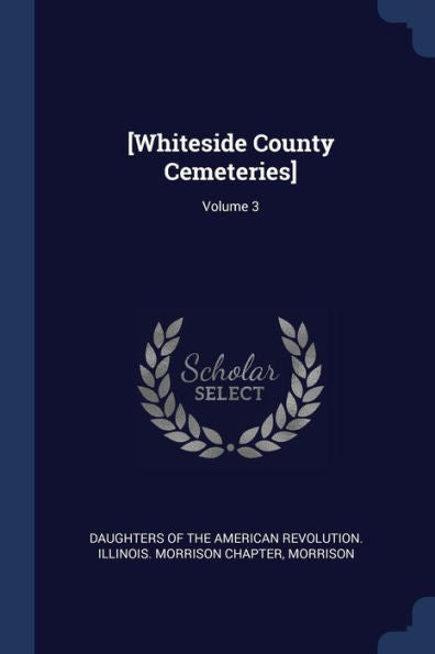 [Whiteside County Cemeteries]; Volume 3