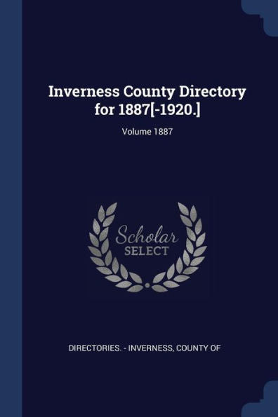 Inverness County Directory For 1887[-1920.]; Volume 1887