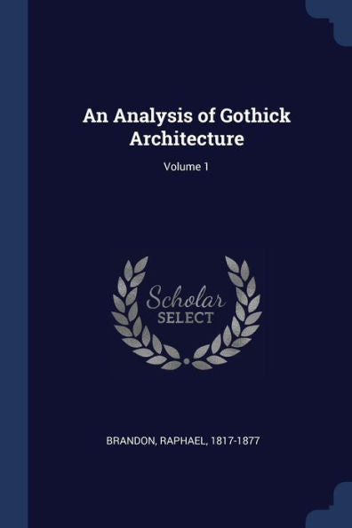 An Analysis Of Gothick Architecture; Volume 1